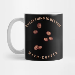 Everything is Better with Coffee Mug